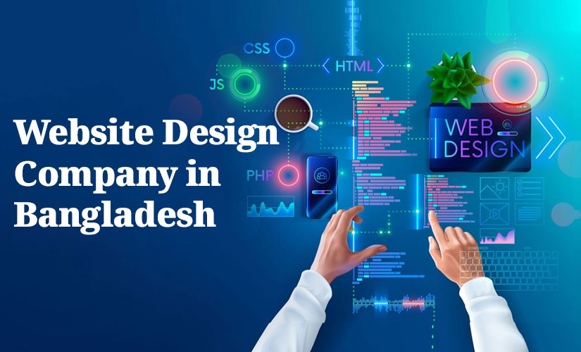 How to Choose the Right Website Design Company in Bangladesh for Your Business