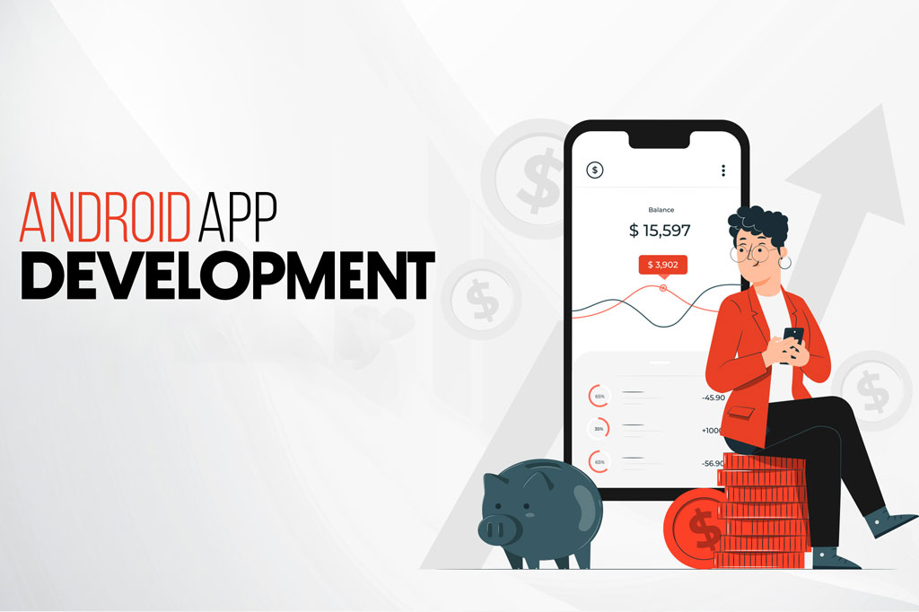 Why Android Apps Development Is Important for Digital Business Success